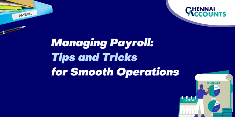 Managing Payroll: Tips and Tricks for Smooth Operations