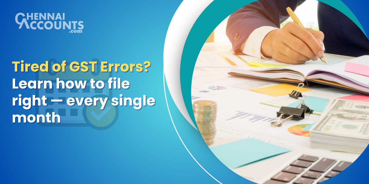 How to Ensure Error-Free GST Return Filing Every Month?