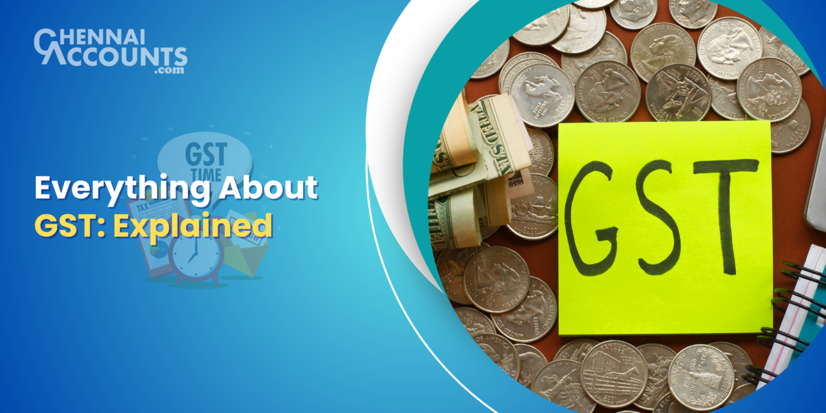 GST Explained: Meaning, Registration, and Key Benefits | GST Return Filing In Chennai